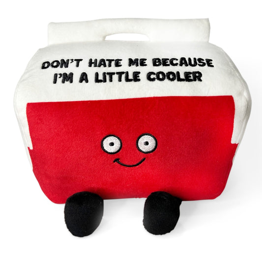 "Don't Hate Me Because I'm A Little Cooler" cooler plush